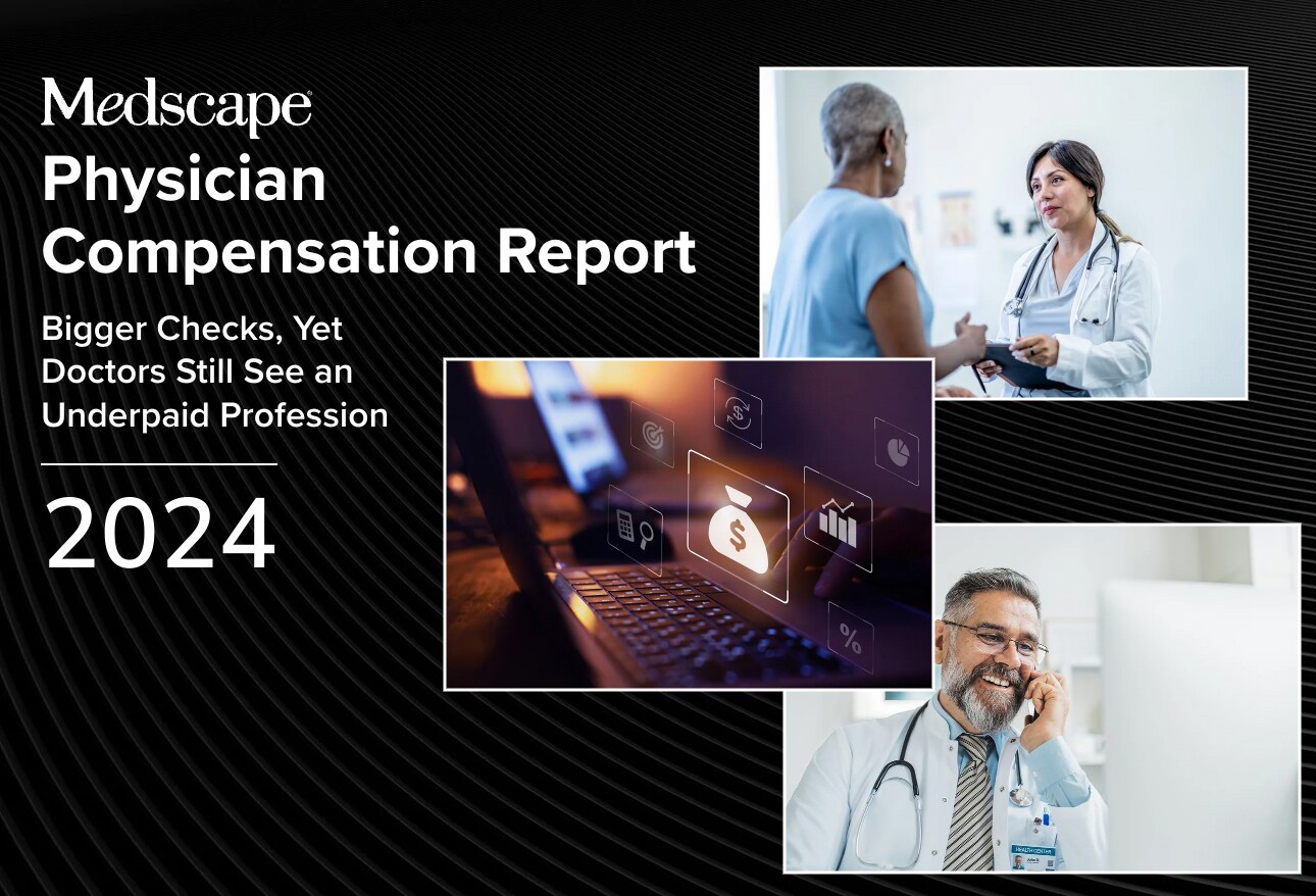 Medscape Physician Compensation Report Bigger Checks Yet Doctors