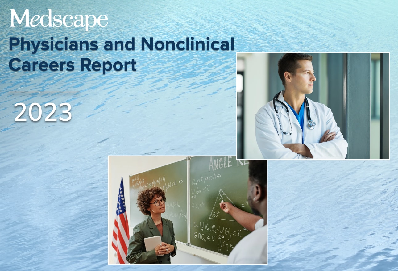 Medscape Physicians and Nonclinical Careers Report 2023