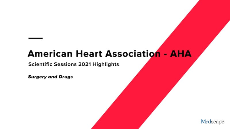 AHA 2021 Highlights: Surgery and Drugs