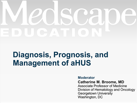 Diagnosis, Prognosis, and Management of aHUS (Transcript)