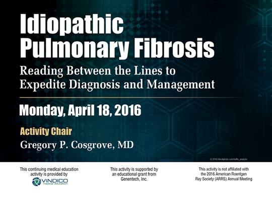 Idiopathic Pulmonary Fibrosis: Reading Between the Lines to Expedite  Diagnosis and Management (Transcript)