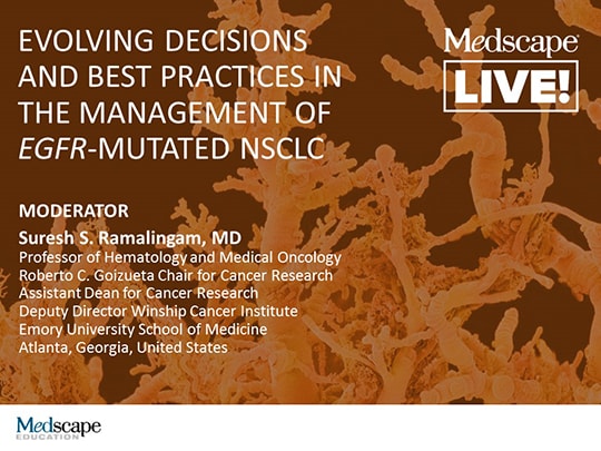 Evolving Decisions And Best Practices In The Management Of Egfr