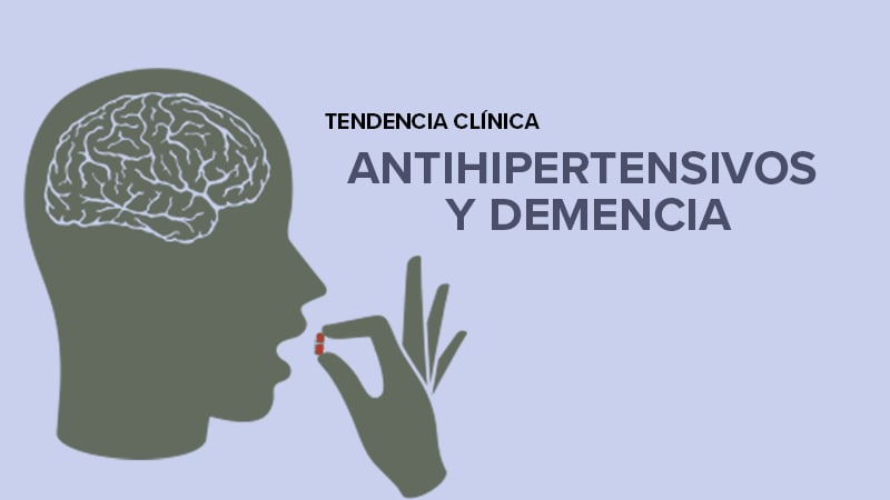 Tendencia clínica: Antihipertensivos y demencia