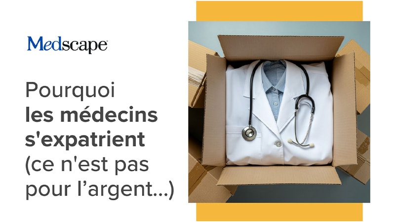 Pourquoi les médecins s'expatrient (ce n'est pas que pour l’argent…)