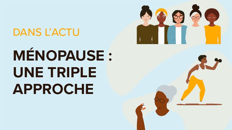 Dans l’Actu : les 3 piliers de prise en charge de la ménopause