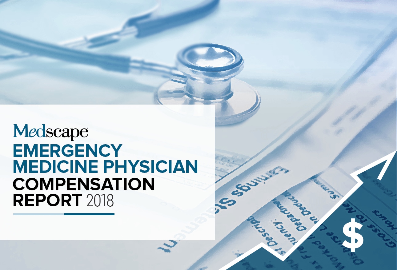 Medscape Emergency Medicine Physician Compensation Report 2018