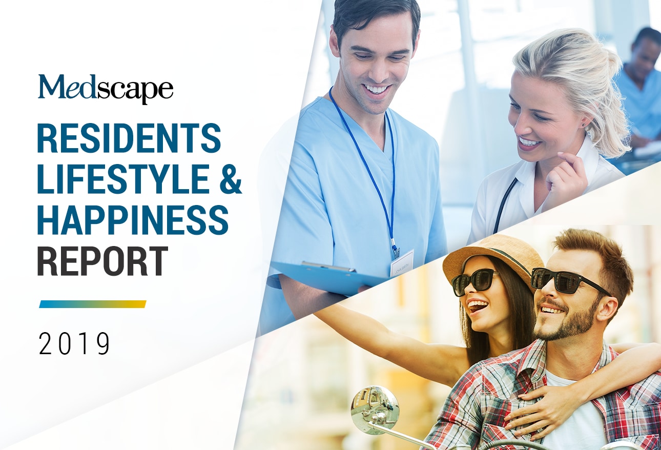 Medscape Residents Lifestyle & Happiness Report 2019