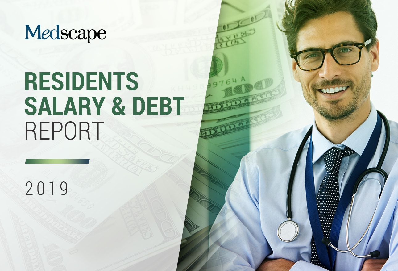 Medscape Residents Salary & Debt Report 2019