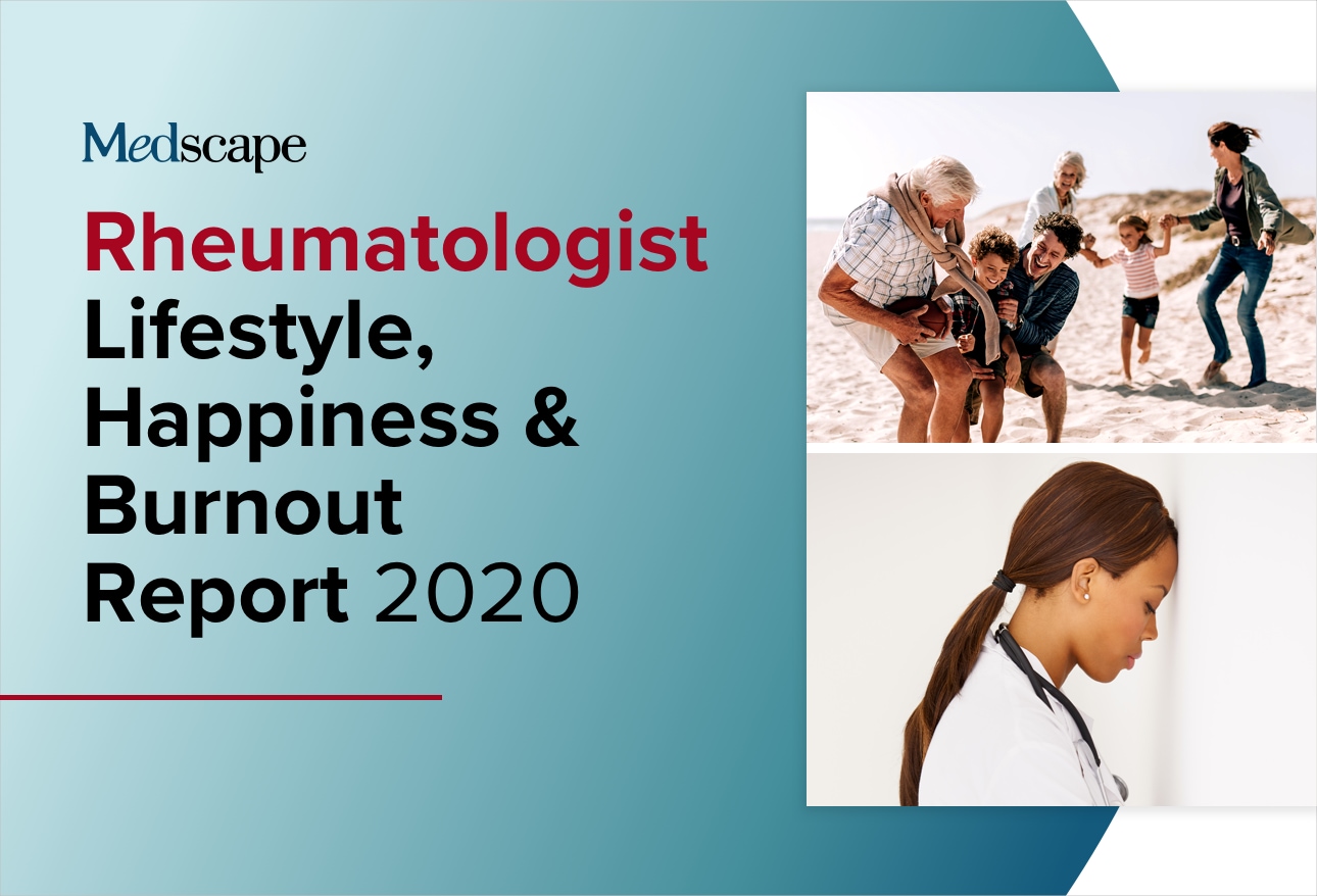 Medscape Rheumatologist Lifestyle, Happiness & Burnout Report 2020