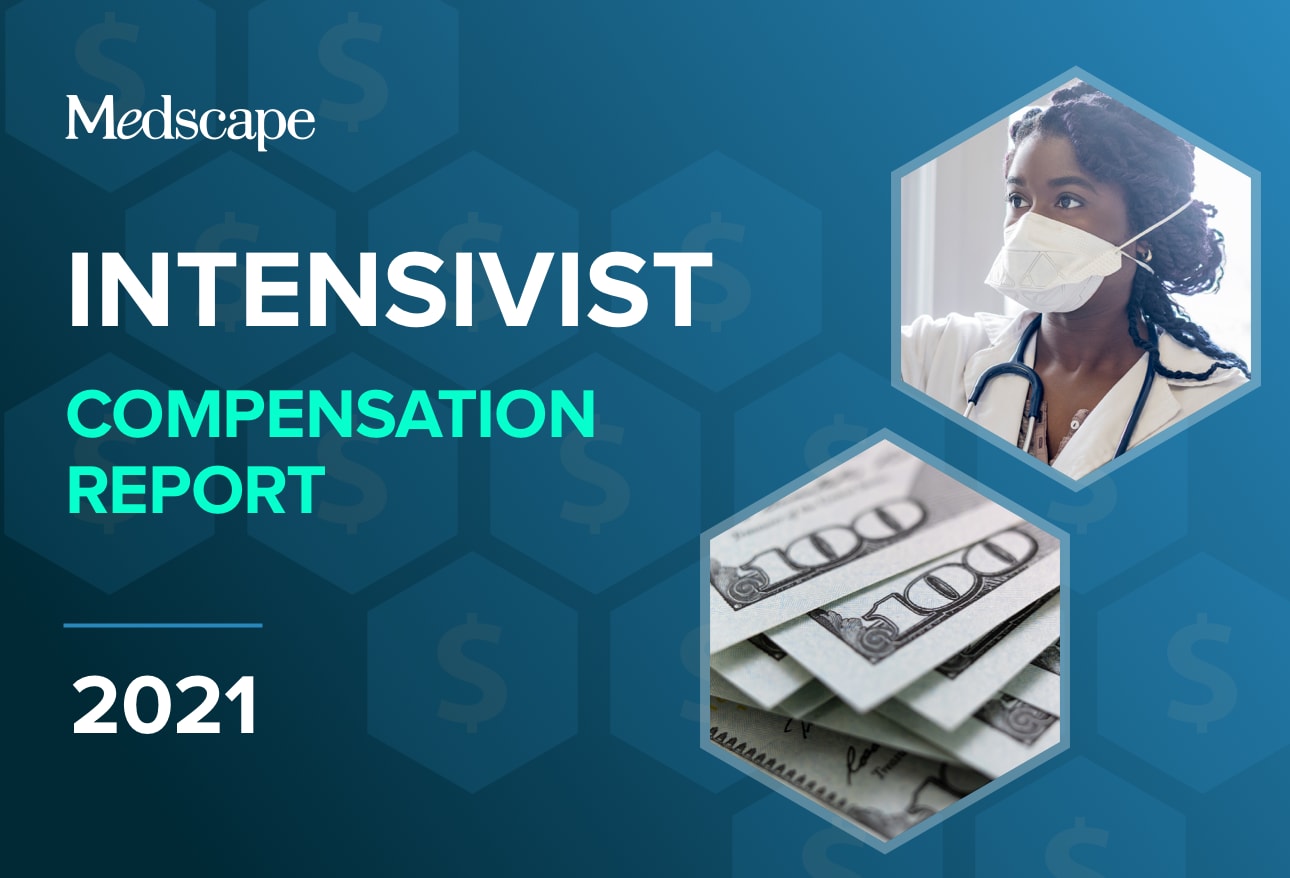 Medscape Intensivist Compensation Report 2021