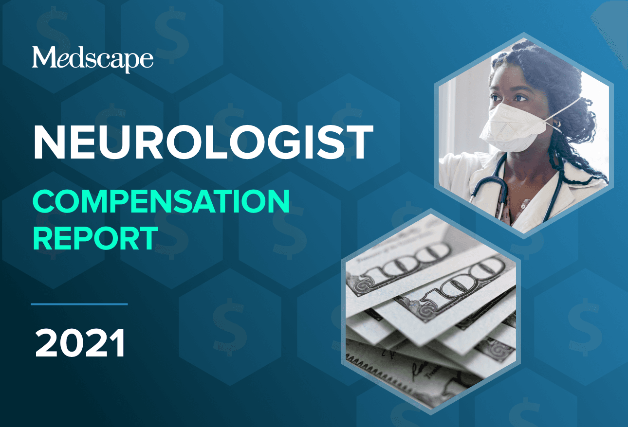 Medscape Neurologist Compensation Report 2021