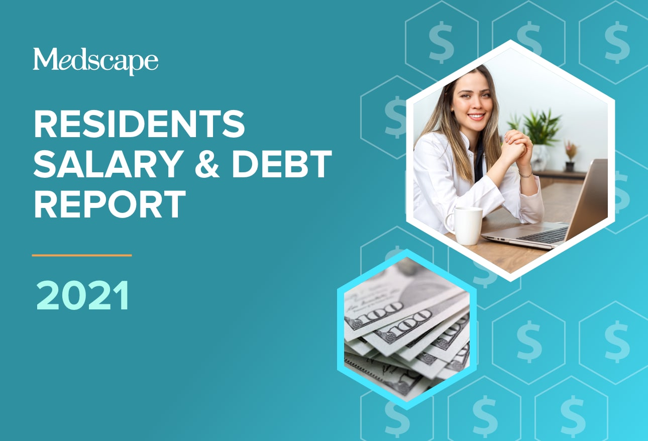 Medscape Residents Salary & Debt Report 2021
