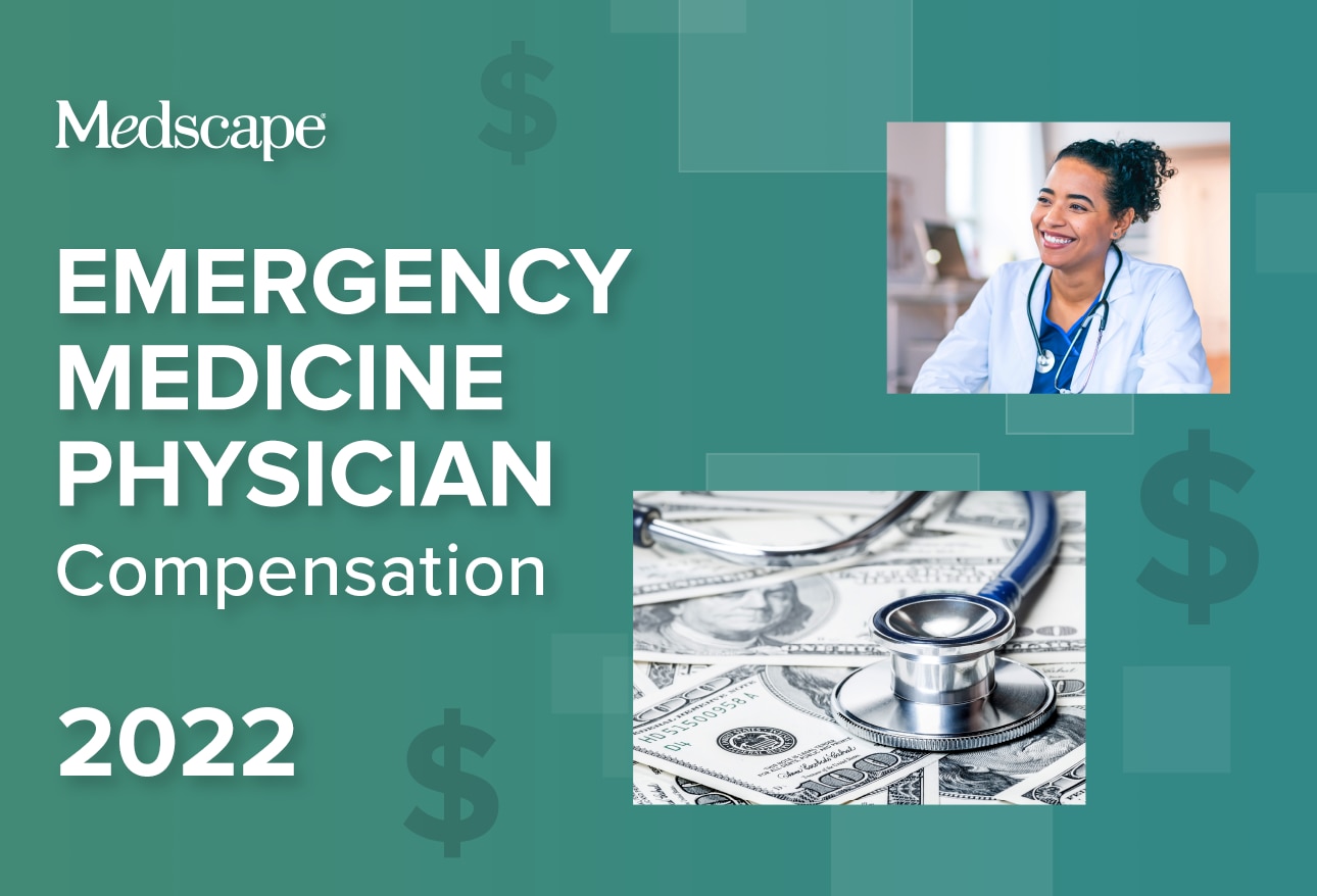Medscape Emergency Medicine Physician Compensation Report 2022