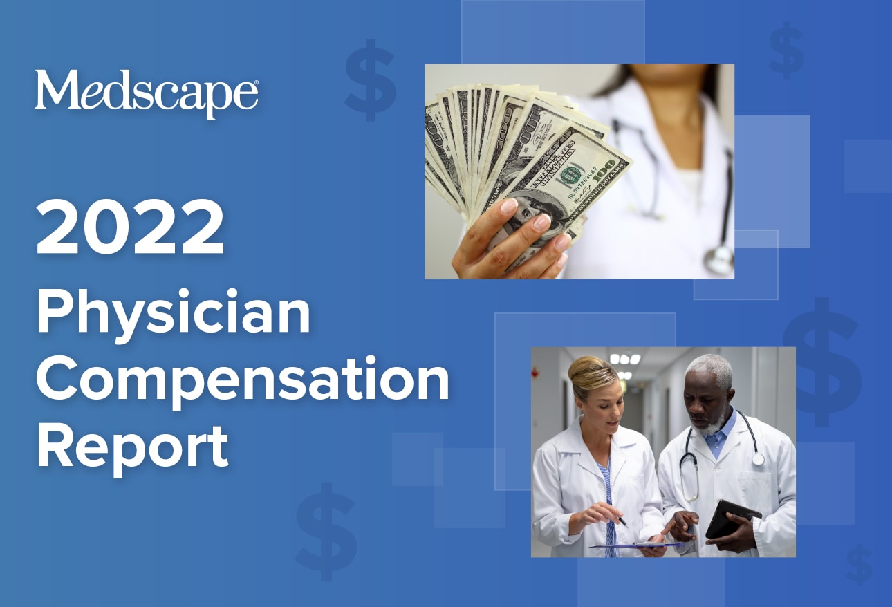 Medscape Physician Compensation Report 2022 Gain, Pay Gaps Remain