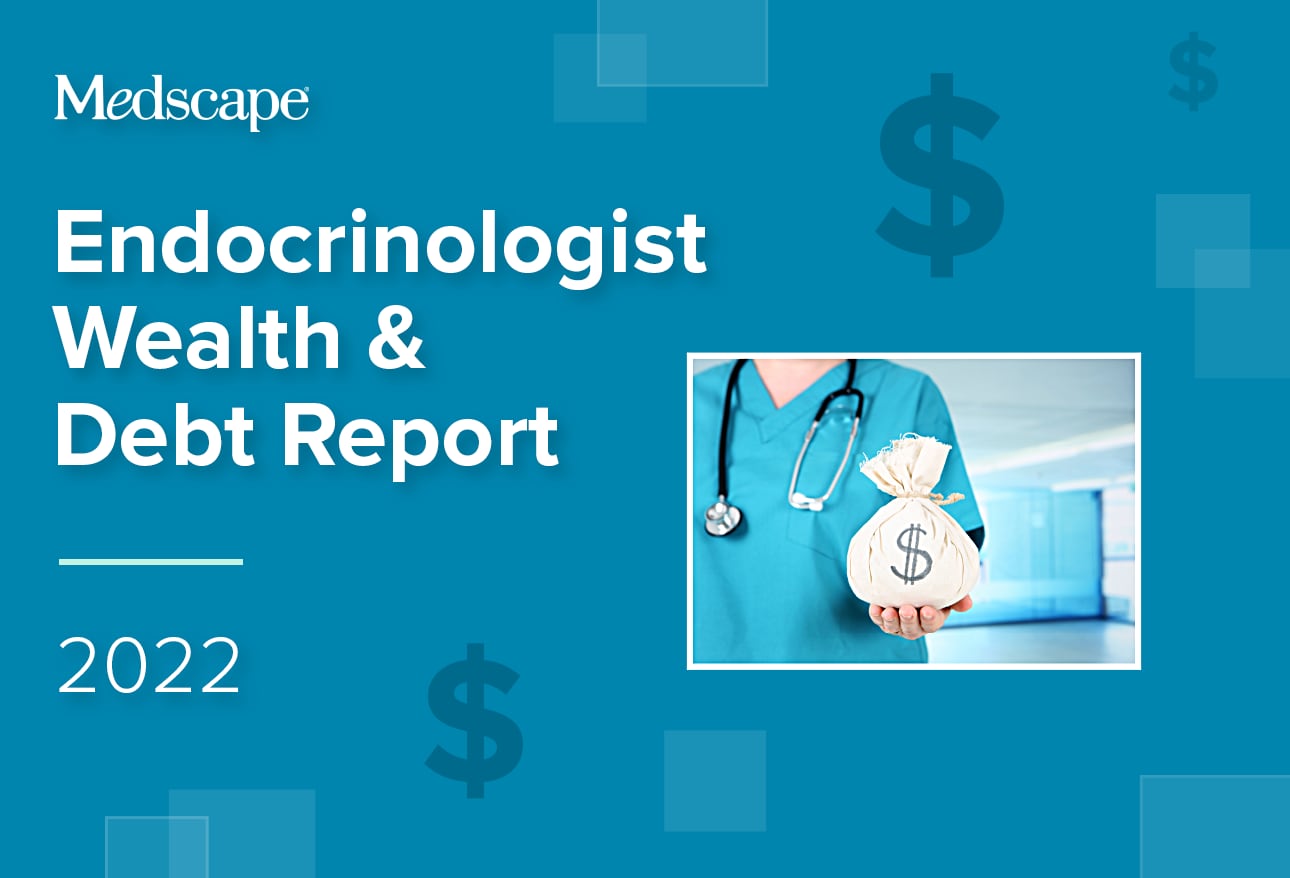 Medscape Endocrinologist Wealth & Debt Report 2022