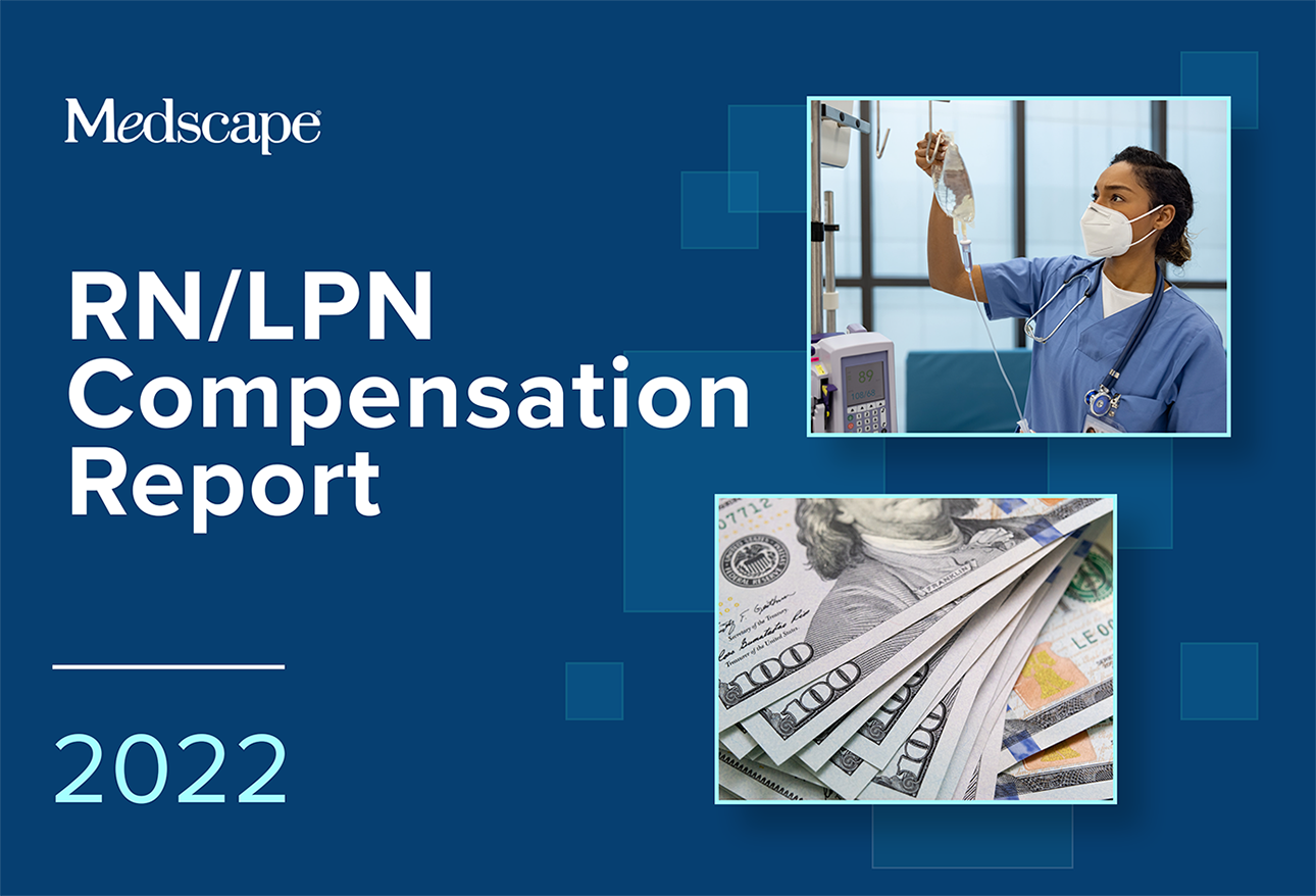 Medscape RN/LPN Compensation Report 2022