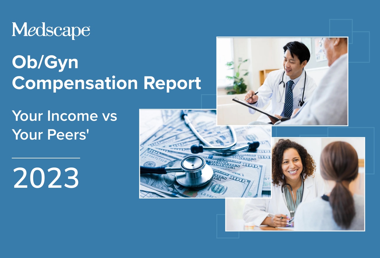 Your Income vs Your Peers': Medscape Ob/Gyn Compensation Report 2023