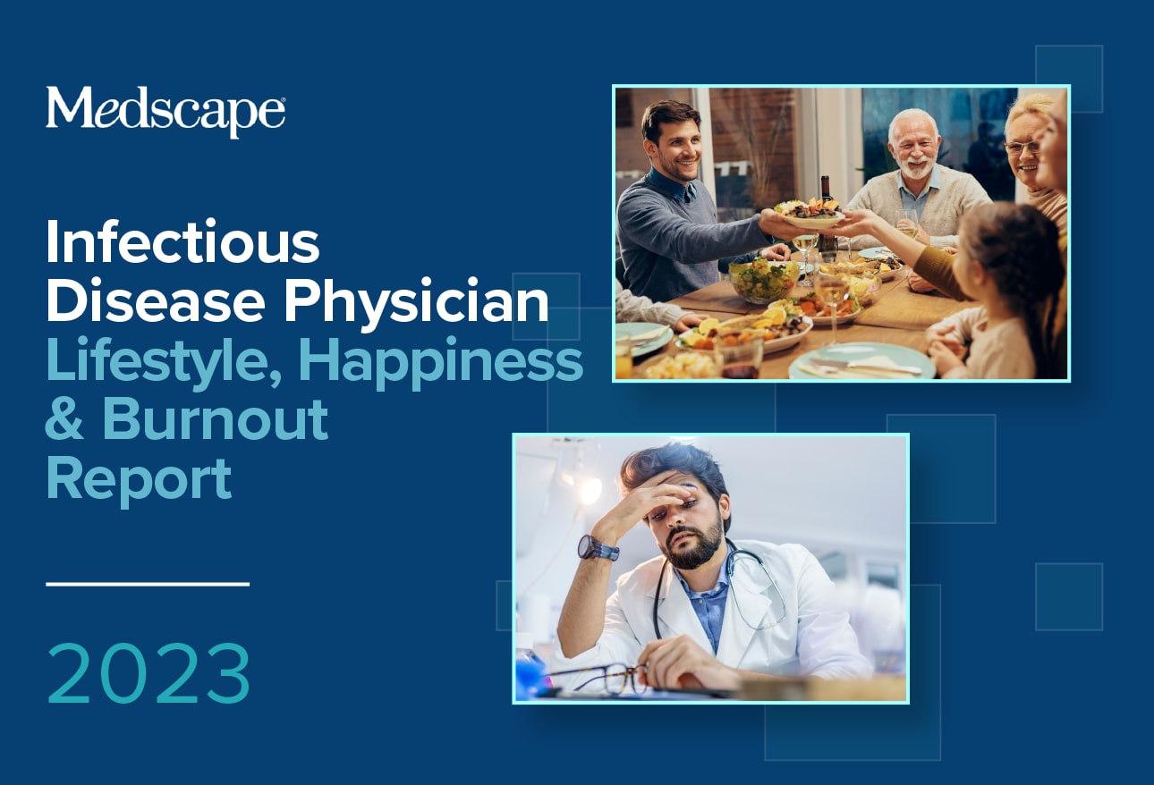 Medscape Infectious Disease Physician Lifestyle, Happiness & Burnout Report  2023: Contentment Amid Stress