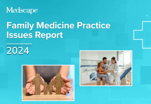 Medscape Family Medicine Practice Issues Report 2024