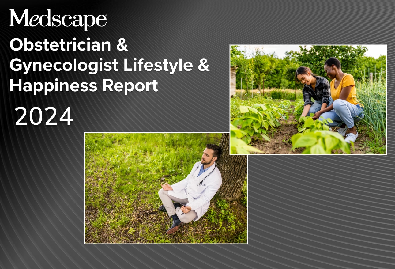 Medscape Obstetrician & Gynecologist Lifestyle & Happiness Report 2024 ...