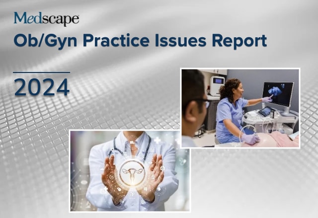 Medscape Ob/Gyn Practice Issues Report 2024