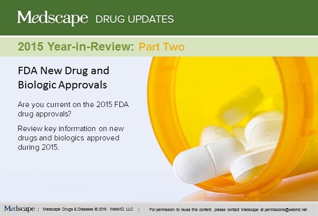 FDA Drug and Biologic Approvals: 2015 Year-in-Review, Part Two