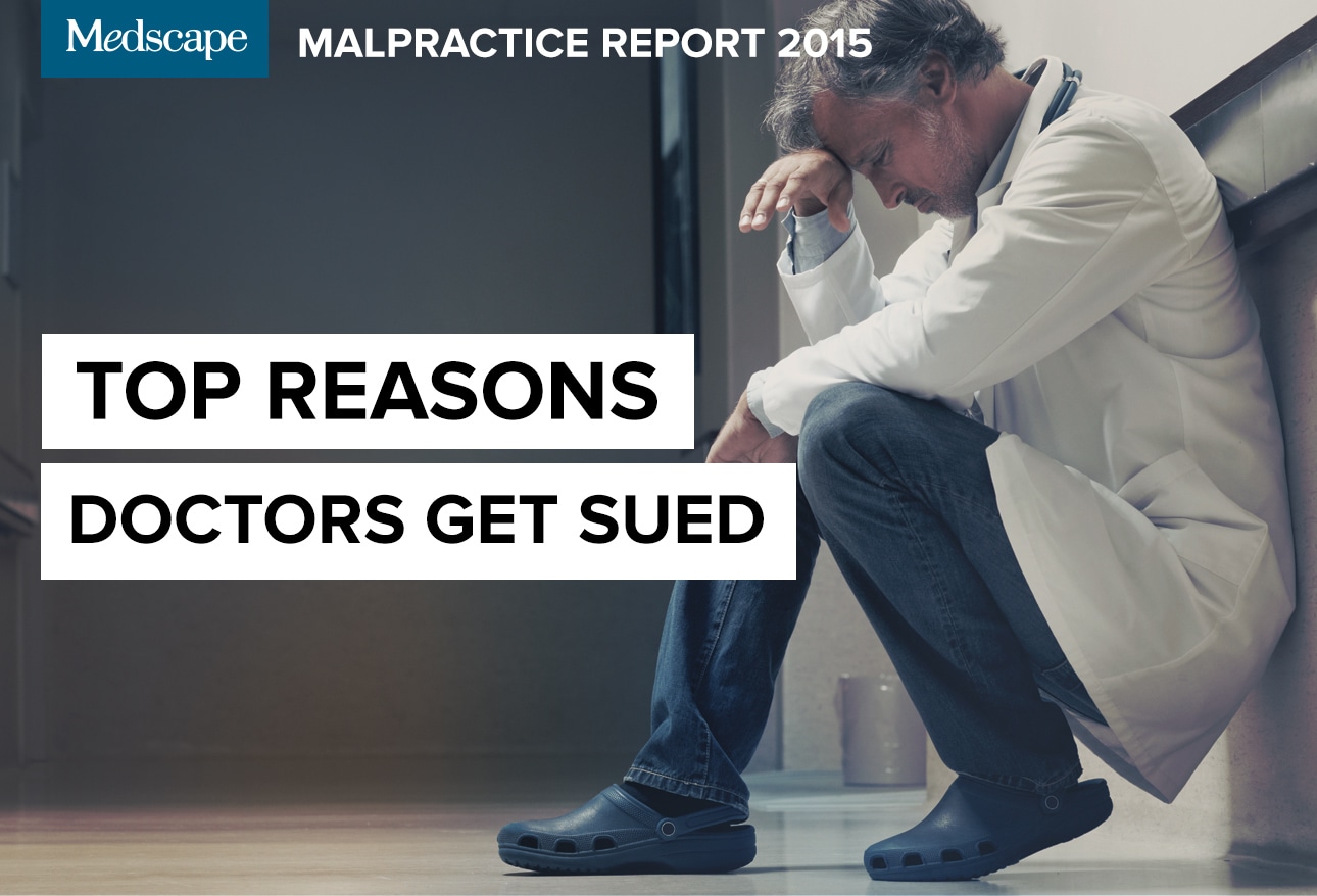 Medscape Malpractice Report 2015: Why Most Doctors Get Sued