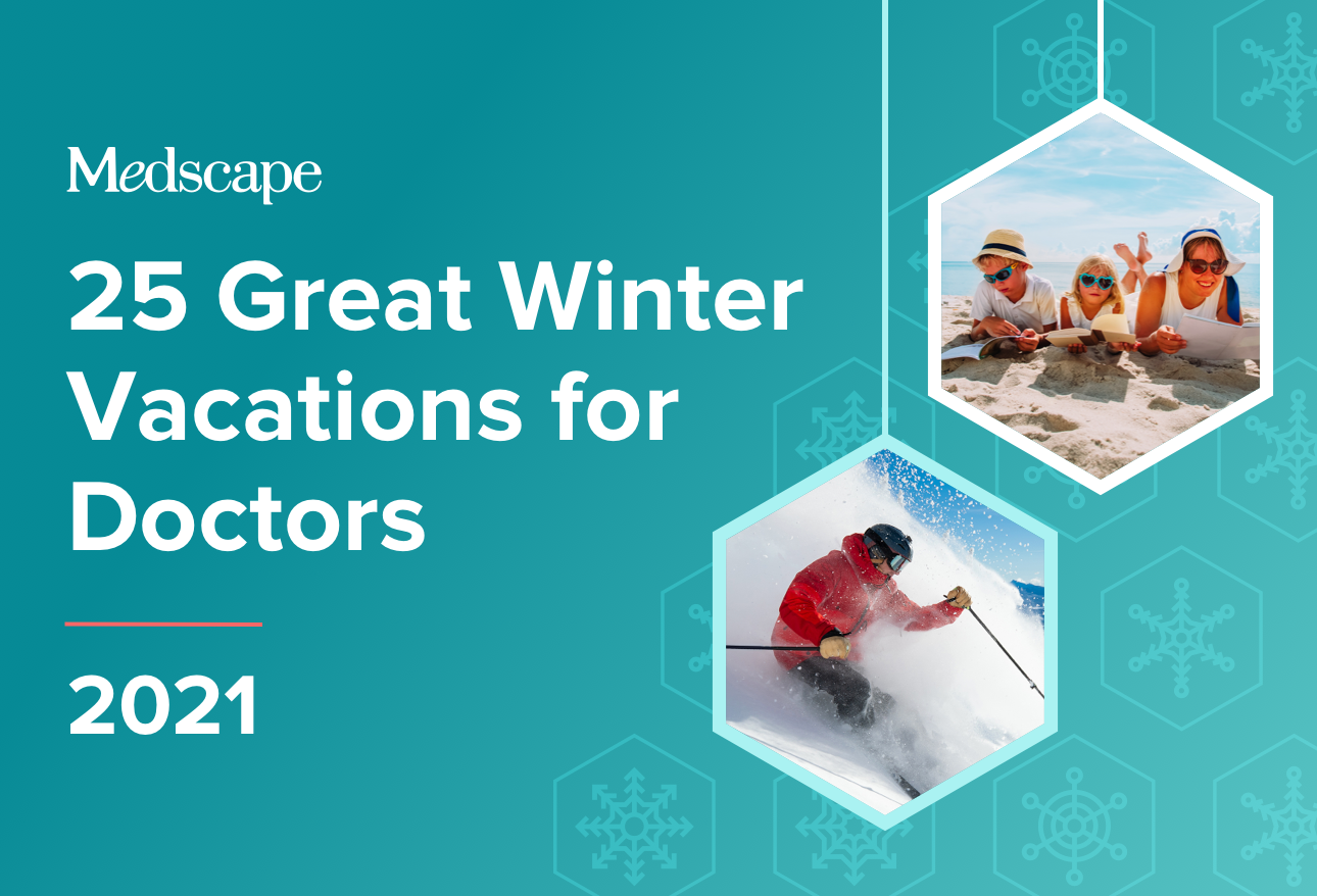 25 Great Winter Vacations for Doctors: 2021