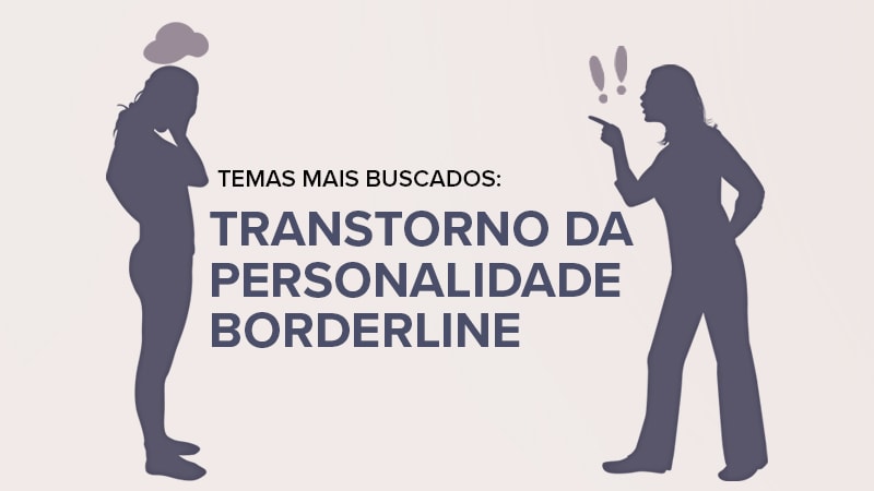 Temas mais buscados: Transtorno da personalidade borderline