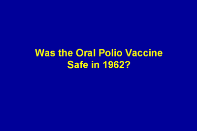 Was the Oral Polio Vaccine Safe in 1962?