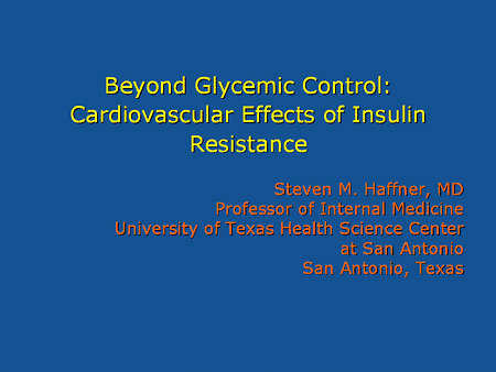 Slide 1. Beyond Glycemic Control: Cardiovascular Effects of Insulin Resistance