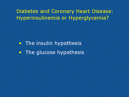 Slide 2. Diabetes and Coronary Heart Disease: Hyperinsulinemia or Hyperglycemia?