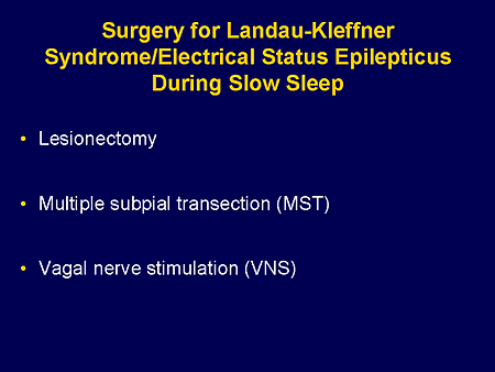 Surgery for Landau-Kleffner Syndrome/Electrical Status Epilepticus During Slow Sleep