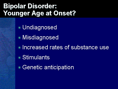 Slide 4. Bipolar Disorder: Younger Age at Onset?