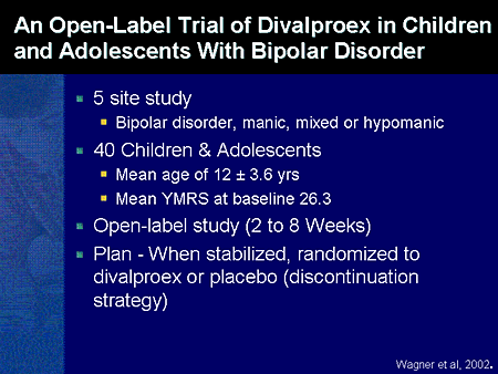 Slide 47. An Open-Label Trial of Divalproex in Children and Adolescents With Bipolar Disorder