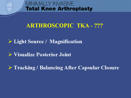 Arthroscopic TKA -- ???