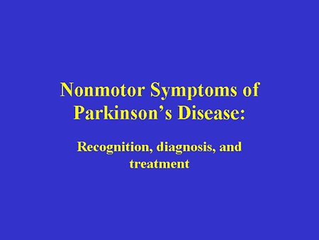 Nonmotor Symptoms Of Parkinson's Disease: Recognition, Diagnosis, And 