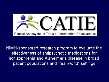 CATIE: Clinical Antipsychotic Trials of Intervention Effectiveness