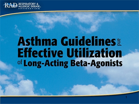 Slide 1. Asthma Guidelines and Effective Utilization of Long-Acting Beta-Agonists 