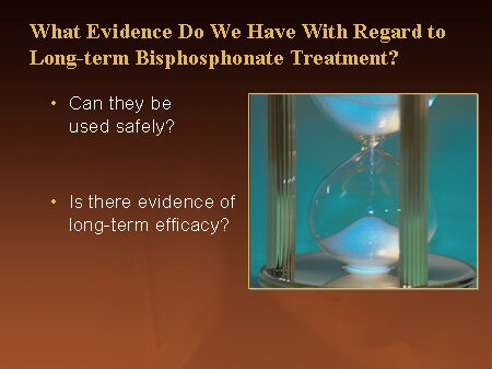 What Evidence Do We Have With Regard to Long-term Bisphosphonate Treatment?