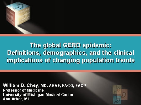 Slide 1. The global GERD epidemic: Definitions, demographics, and the clinical implications of