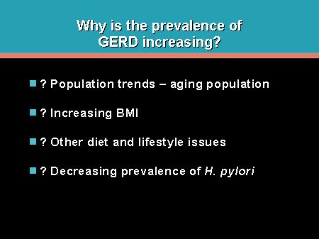 Slide 5. Why is the prevalence of GERD increasing?