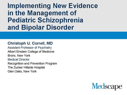 New Evidence in Management of Pediatric Schizophrenia and Bipolar Disorder