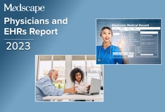 Medscape Physicians and Electronic Health Records Report 2023: Progress Made, Progress Still Needed