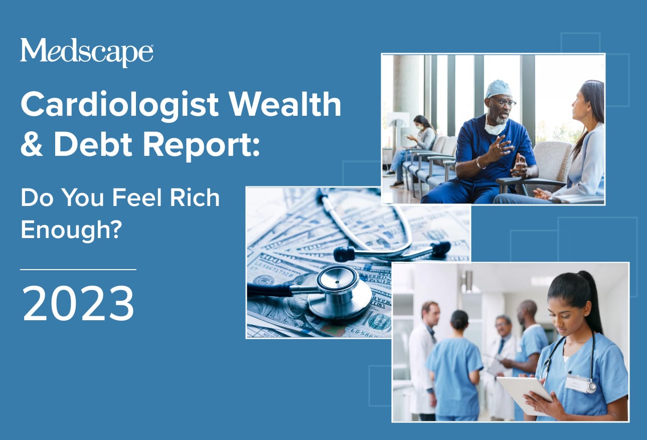 Medscape Cardiologist Wealth & Debt Report 2023
