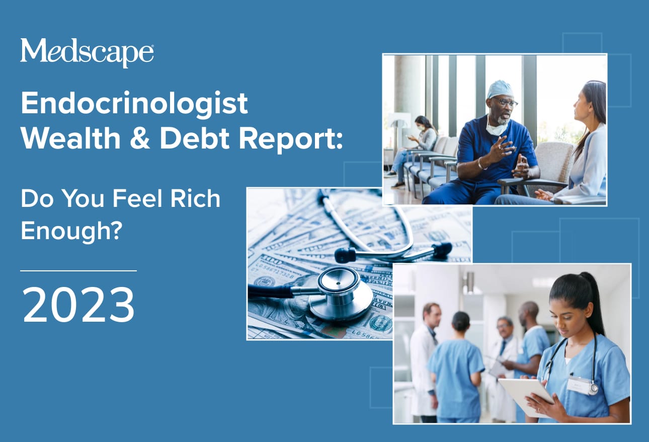 Medscape Endocrinologist Wealth & Debt Report 2023