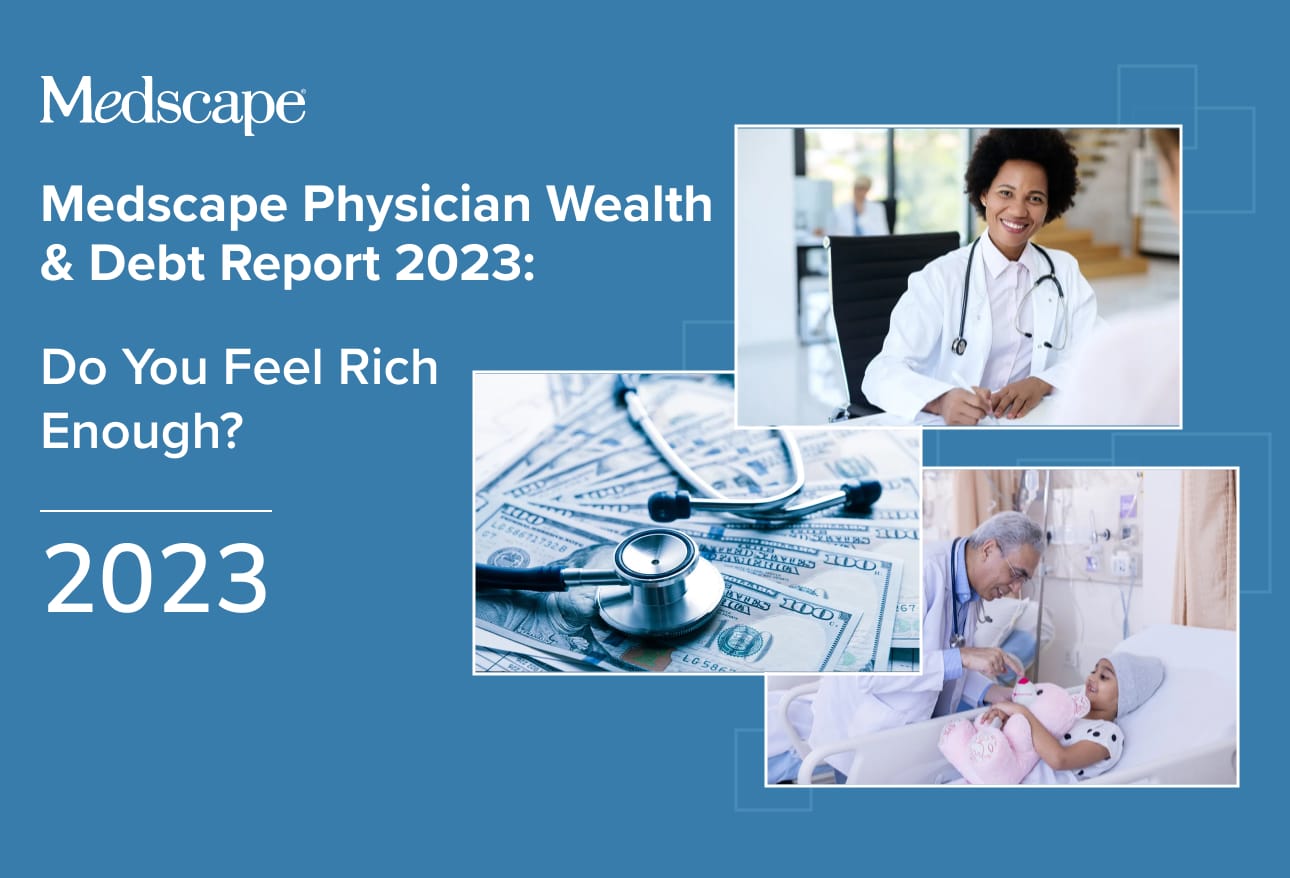 Medscape Psychiatrist Wealth & Debt Report 2023: Do You Feel Rich Enough?