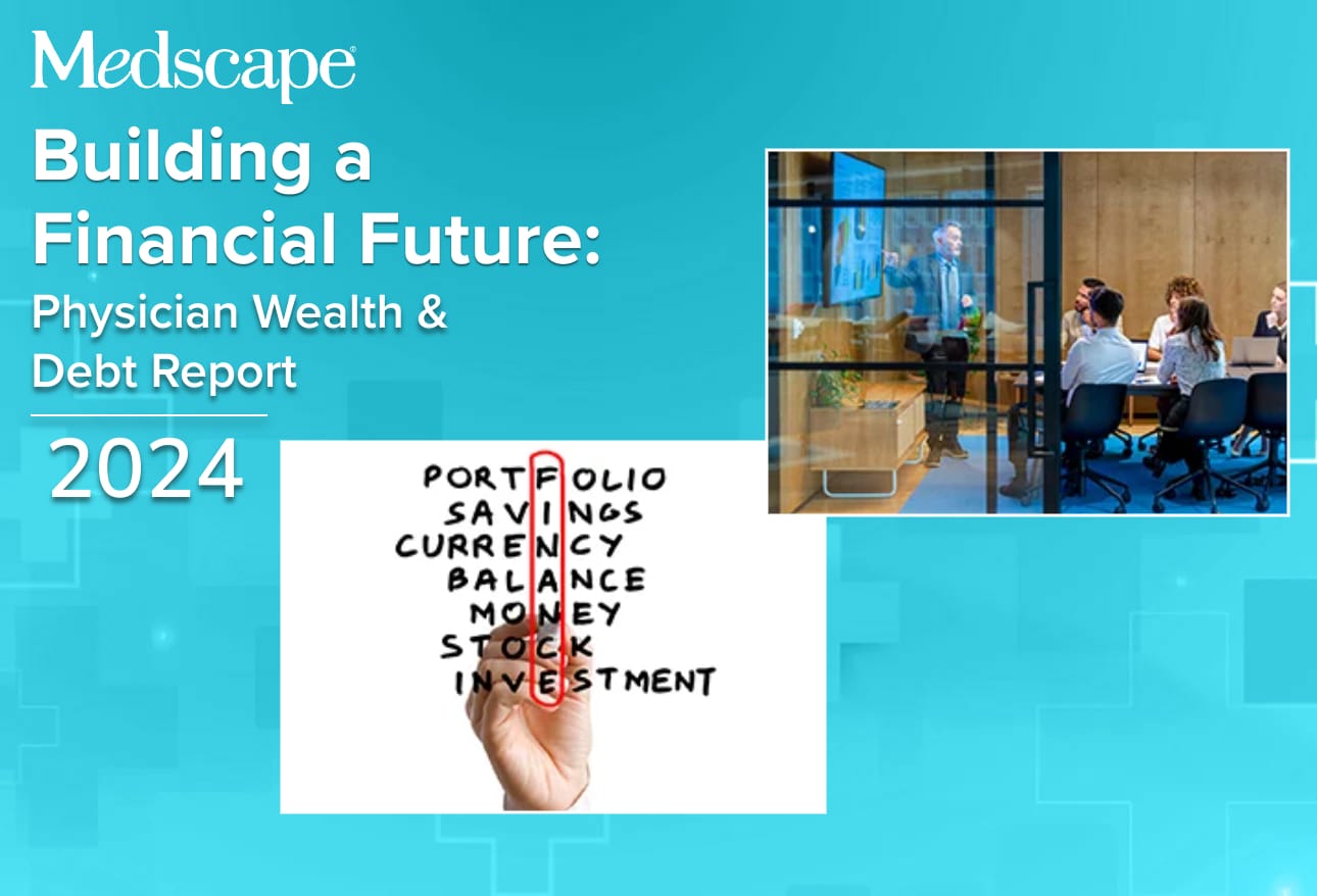 Medscape Physician Wealth & Debt Report 2024