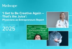 ‘I Get to Be Creative Again – That’s the Juice’: Medscape Physicians as Entrepreneurs Report 2025