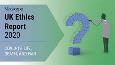 Medscape UK Ethics Report 2020: COVID-19, Life, Death, and Pain